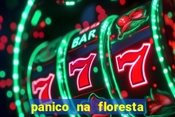 panico na floresta 2 filme completo dublado mega filmes